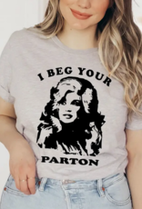 House of Rodon I Beg Your Parton T-Shirt