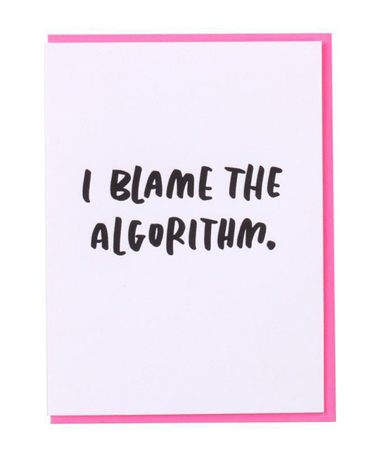 and Here We Are - AHW I Blame The Algorithm Greeting Card