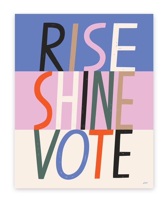 Libby Vander Ploeg - LVP Rise Shine Vote Print 16 x 20