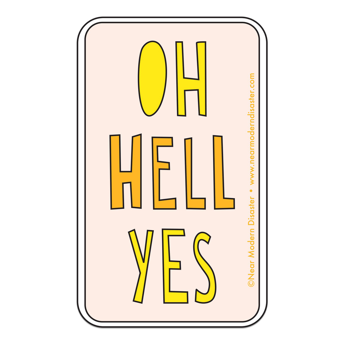 Near Modern Disaster - NMD Oh Hell Yes Sticker