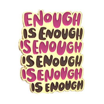 and Here We Are - AHW Enough is Enough Pin