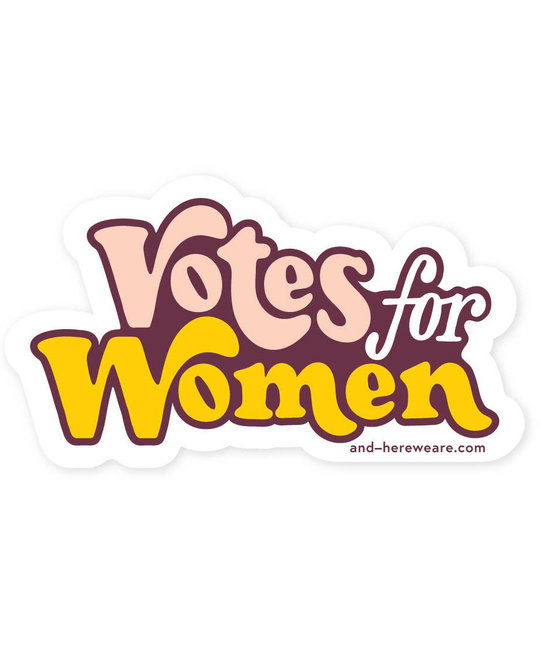 and Here We Are - AHW Votes for Women Sticker