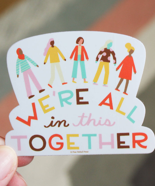 Free Period Press - FPP We're All in This Together Vinyl Sticker