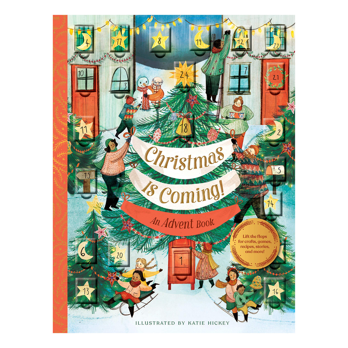 Chronicle Books - CB Christmas Is Coming! An Advent Book Lift the flaps for crafts, games, recipes, stories, and more!