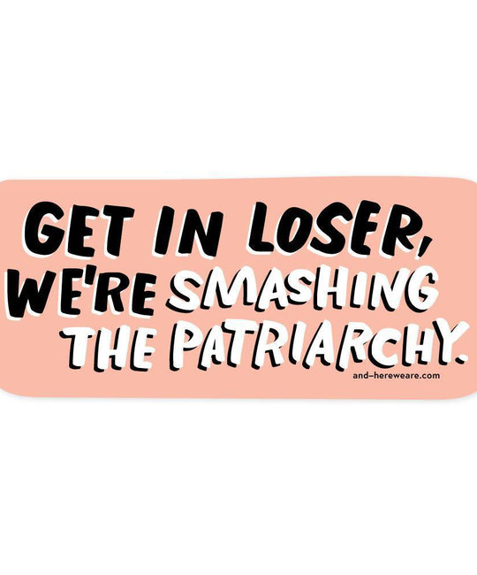 and Here We Are - AHW Get In, Loser Sticker