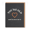 Daydream Prints - DP You're old and I'm here for it