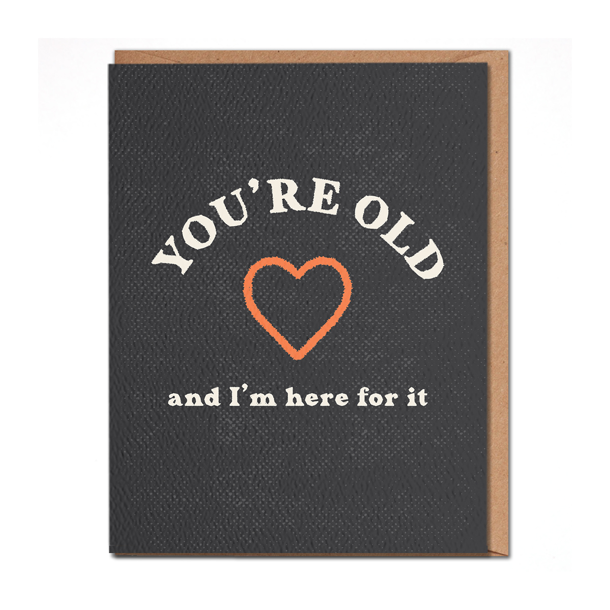 Daydream Prints - DP You're old and I'm here for it