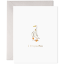 E. Frances Paper Studio - EF Love You Mom Goose Card