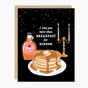 Party of One - POO I love you more than Breakfast for Dinner Card