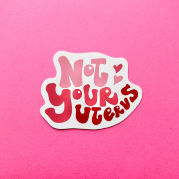 Siyo Boutique - SIB Not Your Uterus Sticker
