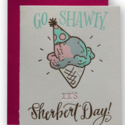Ladyfingers Letterpress - LF Go Shawty, its Sherbert Day! Birthday Card
