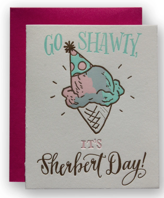 Ladyfingers Letterpress - LF Go Shawty, its Sherbert Day! Birthday Card