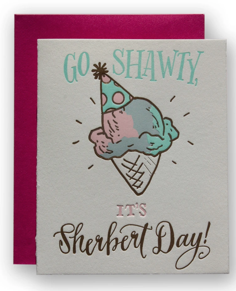 Ladyfingers Letterpress - LF Go Shawty, its Sherbert Day! Birthday Card
