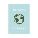 Worthwhile Paper - WOP Be Kind To Earth Print, 5x7"