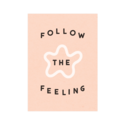 Worthwhile Paper - WOP Follow The Feeling Print, 5x7"