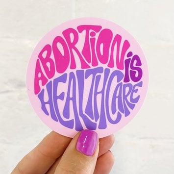 Gus and Ruby Letterpress - GR Gus & Ruby - Abortion Is Healthcare Sticker