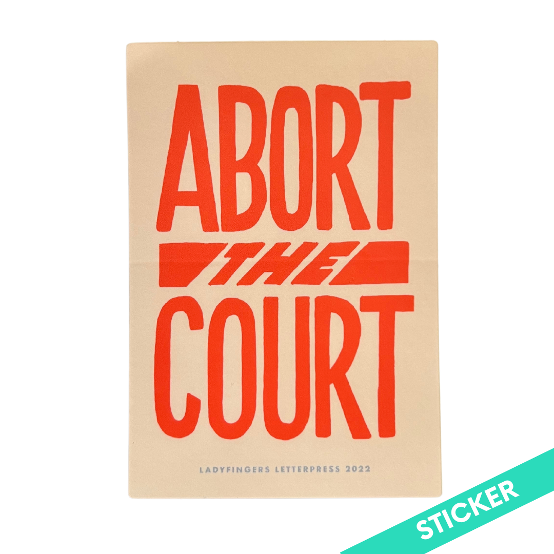 Ladyfingers Letterpress - LF Ladyfingers Letterpress - Abort the Court Sticker