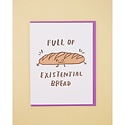 and Here We Are - AHW Full of Existential Bread Card
