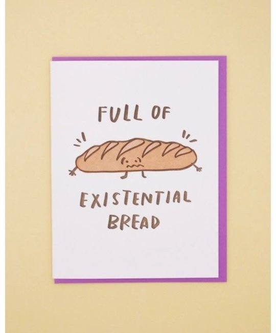 and Here We Are - AHW Full of Existential Bread Card