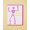 and Here We Are - AHW So Dead Skeleton Card