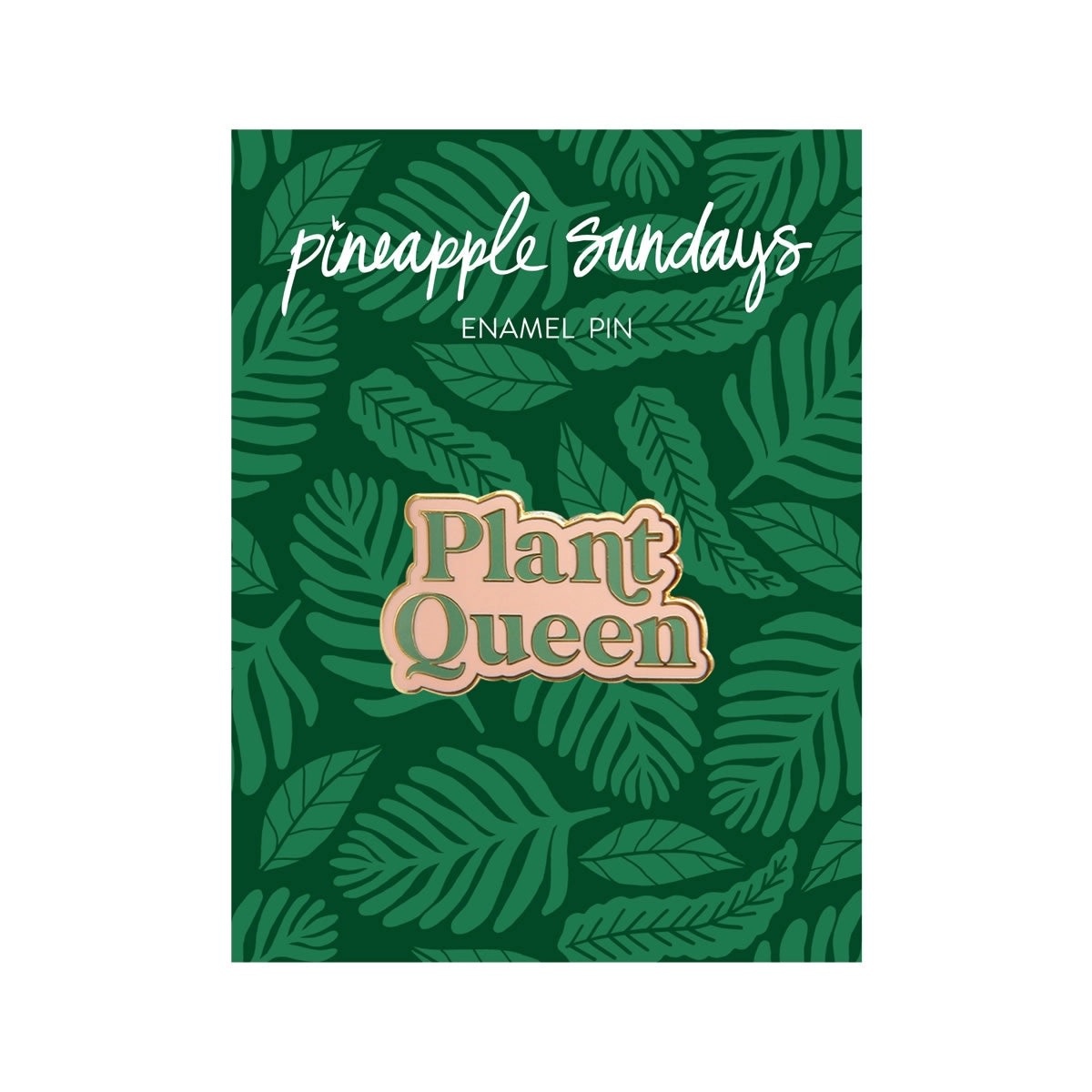 Pineapple Sundays Design Studio - PSD Plant Queen Enamel Pin