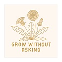 Worthwhile Paper - WOP Grow Without Asking Print, 12"  x 12"