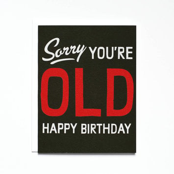 Banquet Atelier and Workshop - BAW Sorry You're Old Birthday Card