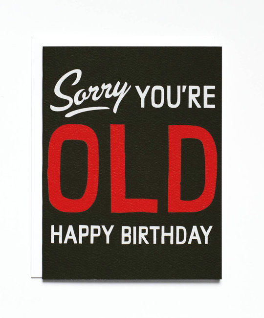 Banquet Atelier and Workshop - BAW Sorry You're Old Birthday Card
