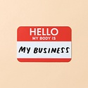 and Here We Are - AHW My Body is My Business Sticker