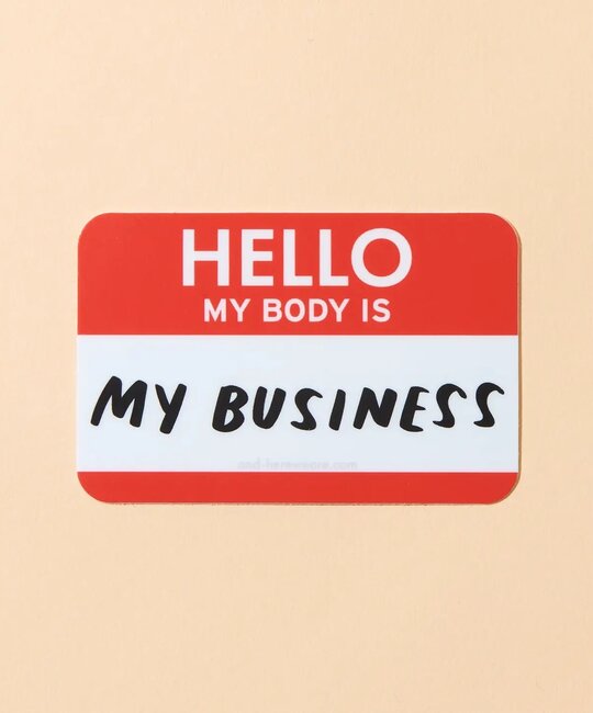 and Here We Are - AHW My Body is My Business Sticker