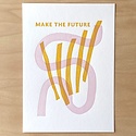 Meshwork Press - MP Make the Future Print, 5" x 7"