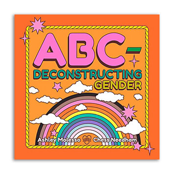 Hachette Book Group - HBG ABC-Deconstructing Gender (Ash + Chess)