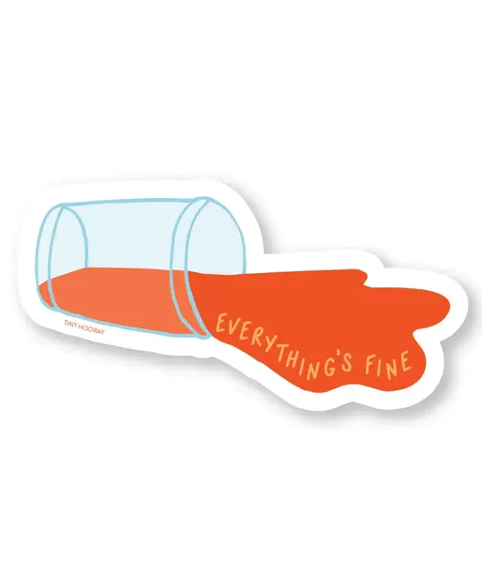 Tiny Hooray - TIH (formerly Little Goat, LG) TIH ST - Everything's Fine Spill Sticker