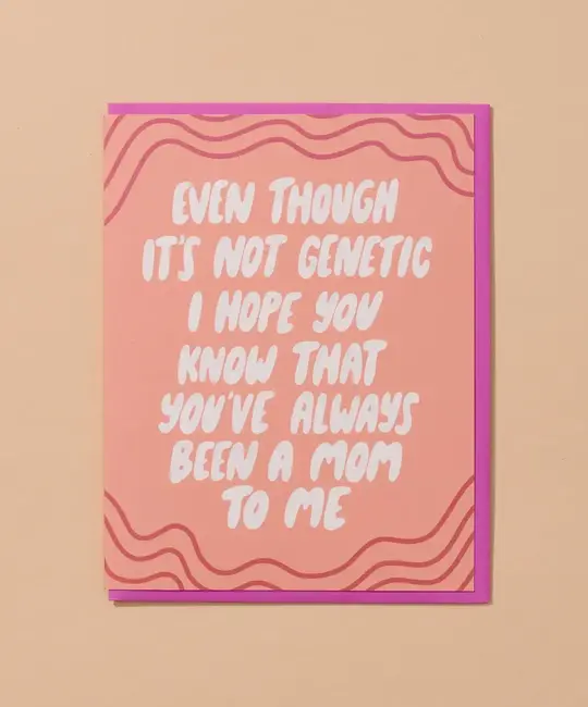 and Here We Are - AHW AHWGCMD - Not Genetic Mother's Day Card
