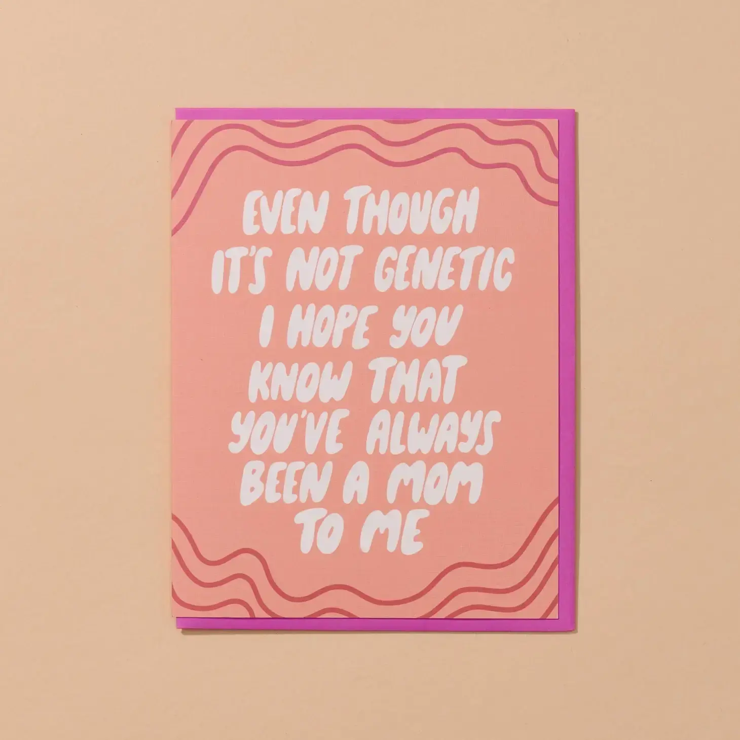 and Here We Are - AHW AHWGCMD - Not Genetic Mother's Day Card