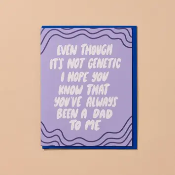 and Here We Are - AHW AHWGCFD - Not Genetic Father's Day Card
