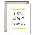 Ink Meets Paper - IMP IMPGCFD - Still Look Up to You Dad Father's Day Card