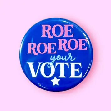 The Hissin Kitten - THK THK AC - Roe Roe Roe Your Vote Button Pin