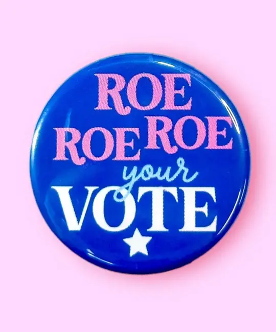 The Hissin Kitten - THK THK AC - Roe Roe Roe Your Vote Button Pin