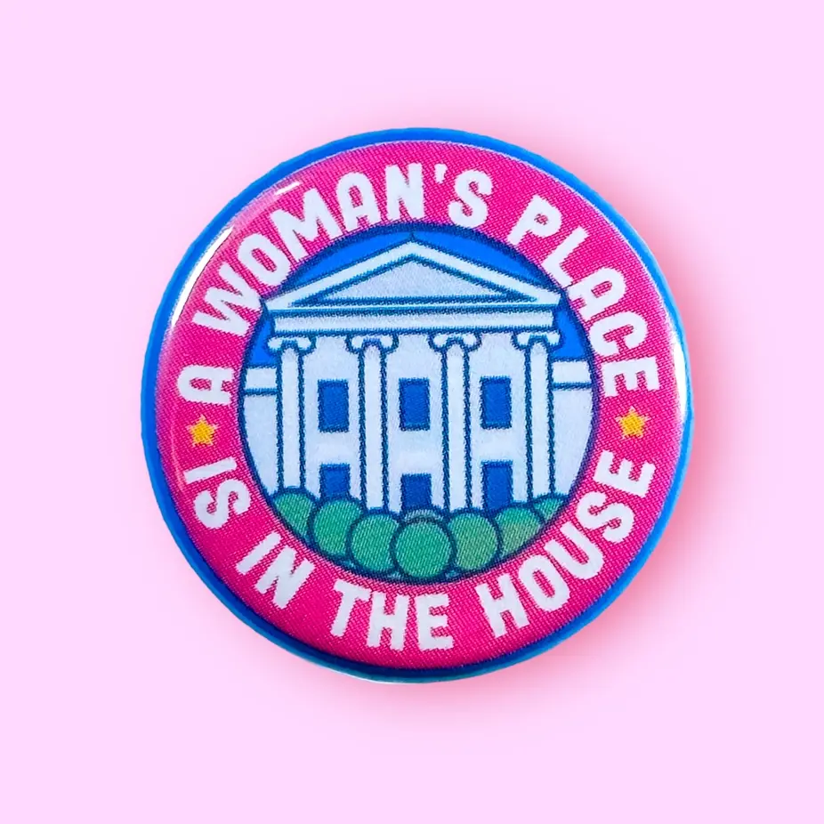 The Hissin Kitten - THK THK AC - A Woman's Place Is in the (White) House Button Pin