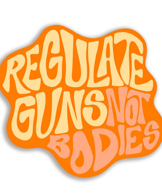 Gus and Ruby Letterpress - GR Regulate Guns, Not Bodies Sticker