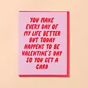 and Here We Are - AHW AHWGCVD0001 - Every Day Better Valentine's Day Card