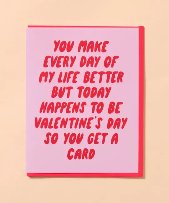 and Here We Are - AHW AHWGCVD0001 - Every Day Better Valentine's Day Card