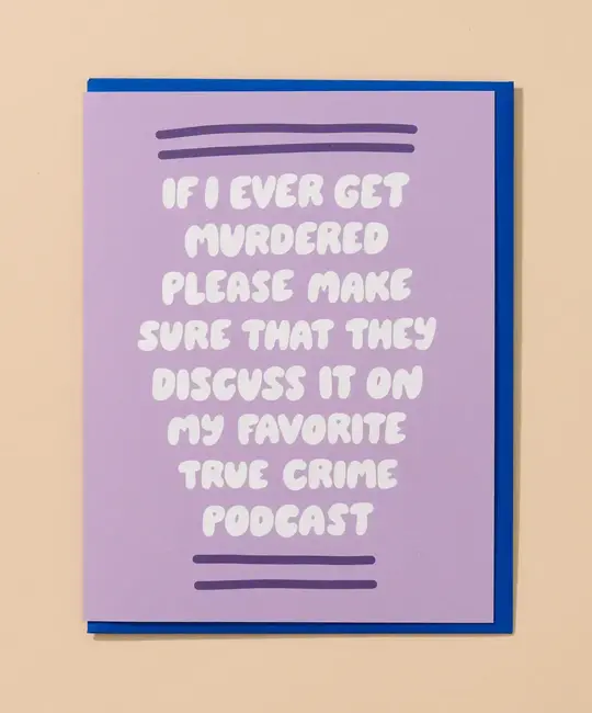 and Here We Are - AHW AHWGCFR0007 - If I Get Murdered True Crime Podcast Friendship Card