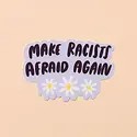 and Here We Are - AHW AHW ST - Make Racists Afraid Again Sticker