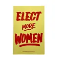 Ladyfingers Letterpress - LF LF PR - Elect More Women Protest Poster