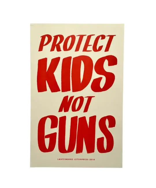 Ladyfingers Letterpress - LF LF PR - Protect Kids Not Guns Protest Poster