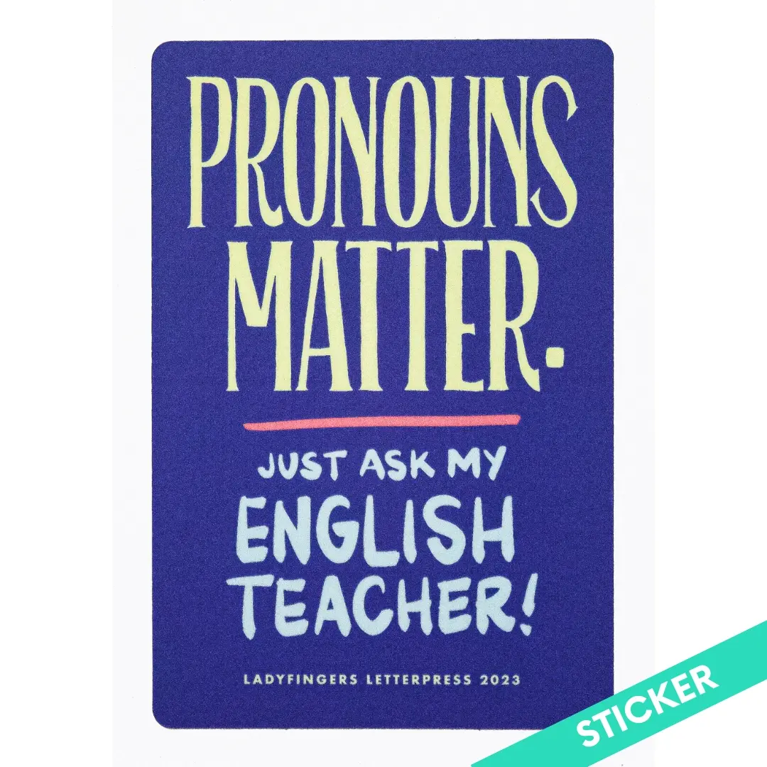 Ladyfingers Letterpress - LF LF ST - Pronouns Matter, Ask My English Teacher Sticker