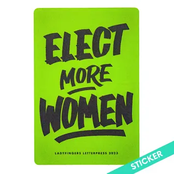 Ladyfingers Letterpress - LF LF ST - Elect More Women Sticker