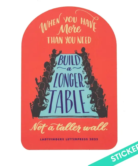 Ladyfingers Letterpress - LF LF ST - Build A Longer Table, Not A Higher Wall Sticker